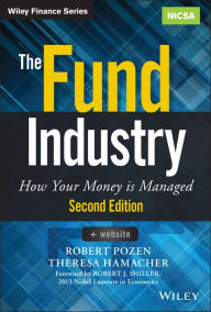 Title: The Fund Industry: How Your Money is Managed, Author: Robert Pozen