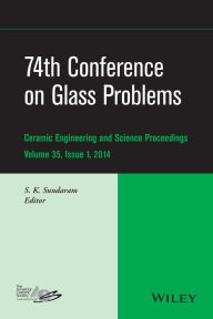 Title: 74th Conference on Glass Problems, Volume 35, Issue 1 / Edition 1, Author: S. K. Sundaram