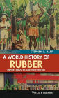 A World History of Rubber: Empire, Industry, and the Everyday / Edition 1