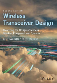 Title: Wireless Transceiver Design: Mastering the Design of Modern Wireless Equipment and Systems / Edition 2, Author: Ariel Luzzatto
