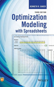 Title: Optimization Modeling with Spreadsheets / Edition 3, Author: Kenneth R. Baker