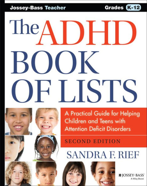 The ADHD Book of Lists: A Practical Guide for Helping Children and Teens with Attention Deficit Disorders / Edition 2