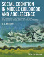 Social Cognition in Middle Childhood and Adolescence: Integrating the Personal, Social, and Educational Lives of Young People / Edition 1