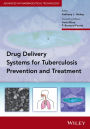 Delivery Systems for Tuberculosis Prevention and Treatment / Edition 1