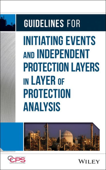 Guidelines for Initiating Events and Independent Protection Layers in Layer of Protection Analysis