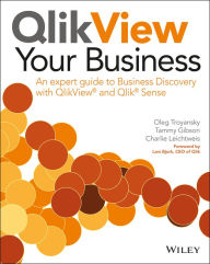 Title: QlikView Your Business: An Expert Guide to Business Discovery with QlikView and Qlik Sense / Edition 1, Author: Oleg Troyansky