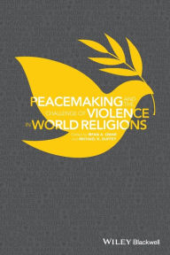 Title: Peacemaking and the Challenge of Violence in World Religions / Edition 1, Author: Irfan A. Omar