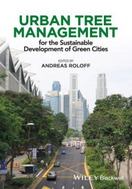 Title: Urban Tree Management: For the Sustainable Development of Green Cities / Edition 1, Author: Andreas Roloff
