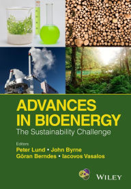 Title: Advances in Bioenergy: The Sustainability Challenge / Edition 1, Author: Peter D. Lund