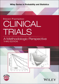 Title: Clinical Trials: A Methodologic Perspective / Edition 3, Author: Steven Piantadosi