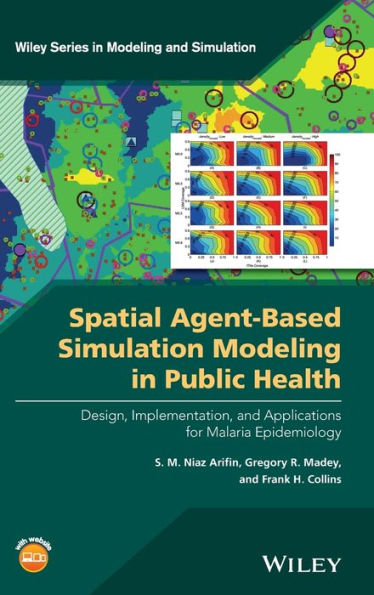 Spatial Agent-Based Simulation Modeling in Public Health: Design, Implementation, and Applications for Malaria Epidemiology / Edition 1