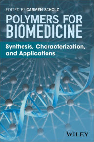 Title: Polymers for Biomedicine: Synthesis, Characterization, and Applications / Edition 1, Author: Carmen Scholz