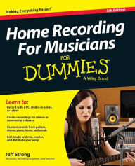 Title: Home Recording For Musicians For Dummies, Author: Jeff Strong