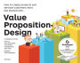Value Proposition Design: How to Create Products and Services Customers Want / Edition 1