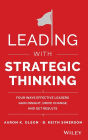 Leading with Strategic Thinking: Four Ways Effective Leaders Gain Insight, Drive Change, and Get Results / Edition 1