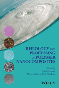 Title: Rheology and Processing of Polymer Nanocomposites / Edition 1, Author: Sabu Thomas