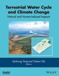 Title: Terrestrial Water Cycle and Climate Change: Natural and Human-Induced Impacts / Edition 1, Author: Qiuhong Tang
