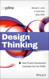 Title: Design Thinking: New Product Development Essentials from the PDMA / Edition 1, Author: Michael G. Luchs