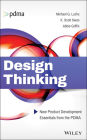 Design Thinking: New Product Development Essentials from the PDMA / Edition 1