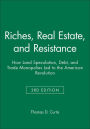 Riches, Real Estate, and Resistance: How Land Speculation, Debt, and Trade Monopolies Led to the American Revolution