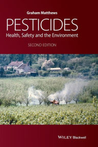 Title: Pesticides: Health, Safety and the Environment / Edition 2, Author: Graham Matthews