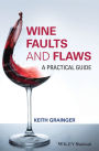 Wine Faults and Flaws: A Practical Guide