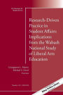 Research-Driven Practice in Student Affairs: Implications from the Wabash National Study of Liberal Arts Education: New Directions for Student Services, Number 147