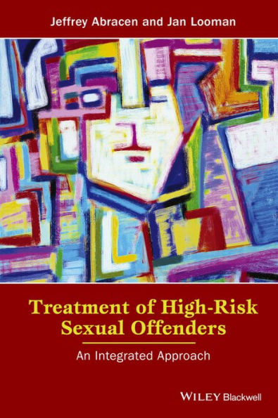 Treatment of High-Risk Sexual Offenders: An Integrated Approach / Edition 1