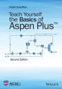 Teach Yourself the Basics of Aspen Plus / Edition 2