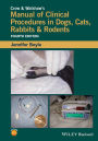 Crow and Walshaw's Manual of Clinical Procedures in Dogs, Cats, Rabbits and Rodents / Edition 4