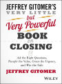 The Very Little but Very Powerful Book on Closing: Ask the Right Questions, Transfer the Value, Create the Urgency, and Win the Sale