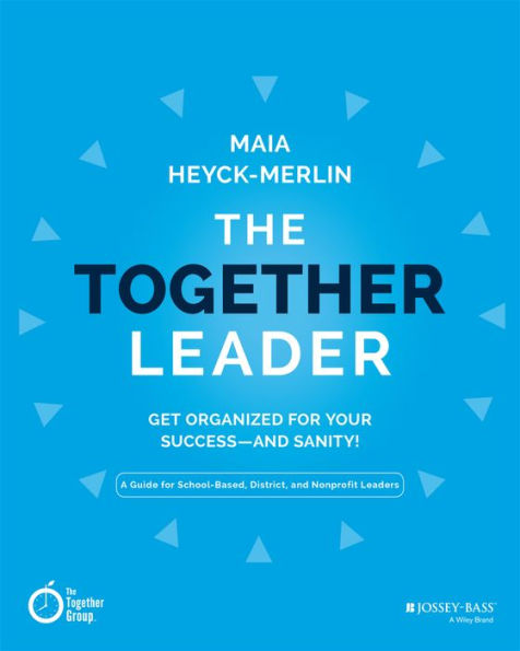 The Together Leader: Get Organized for Your Success - and Sanity! / Edition 1