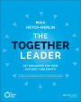 The Together Leader: Get Organized for Your Success - and Sanity!