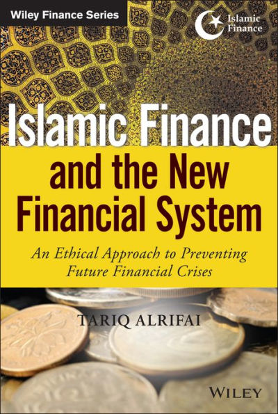 Islamic Finance and the New Financial System: An Ethical Approach to Preventing Future Financial Crises