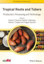 Tropical Roots and Tubers: Production, Processing and Technology / Edition 1
