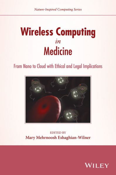 Wireless Computing in Medicine: From Nano to Cloud with Ethical and Legal Implications