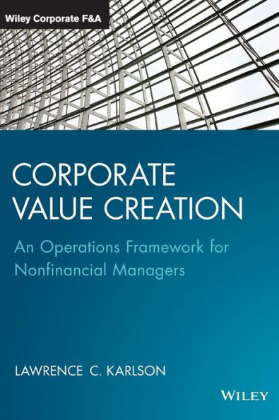 Corporate Value Creation: An Operations Framework for Nonfinancial Managers