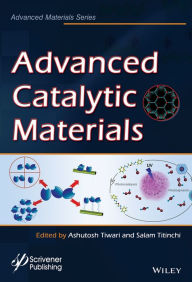 Title: Advanced Catalytic Materials / Edition 1, Author: Ashutosh Tiwari