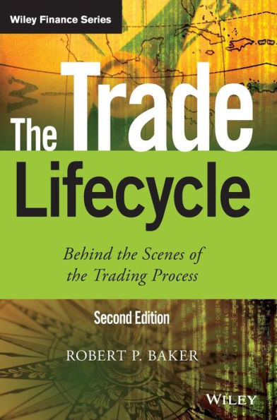 The Trade Lifecycle: Behind the Scenes of the Trading Process / Edition 2