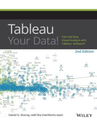 Title: Tableau Your Data!: Fast and Easy Visual Analysis with Tableau Software / Edition 2, Author: Daniel G. Murray
