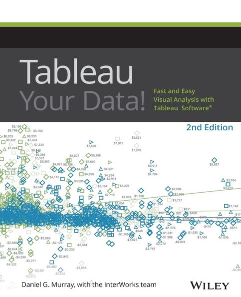 Tableau Your Data!: Fast and Easy Visual Analysis with Tableau Software / Edition 2