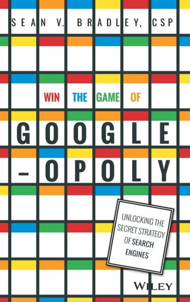 Win the Game of Googleopoly: Unlocking the Secret Strategy of Search Engines