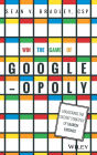 Win the Game of Googleopoly: Unlocking the Secret Strategy of Search Engines