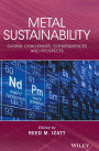 Metal Sustainability: Global Challenges, Consequences, and Prospects / Edition 1