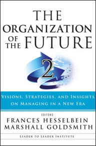 Title: The Organization of the Future 2: Visions, Strategies, and Insights on Managing in a New Era, Author: Frances Hesselbein