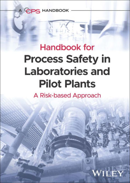 Handbook for Process Safety in Laboratories and Pilot Plants: A Risk-based Approach / Edition 1