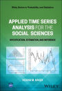 Applied Time Series Analysis for the Social Sciences: Specification, Estimation, and Inference