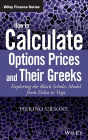 How to Calculate Options Prices and Their Greeks: Exploring the Black Scholes Model from Delta to Vega / Edition 1