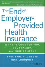 The End of Employer-Provided Health Insurance: Why It's Good for You and Your Company