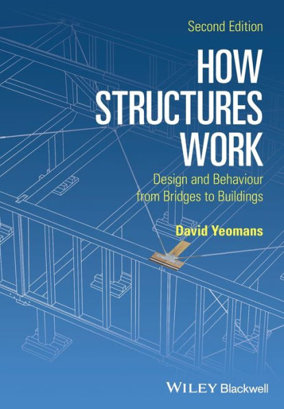 How Structures Work: Design and Behaviour from Bridges to Buildings / Edition 2